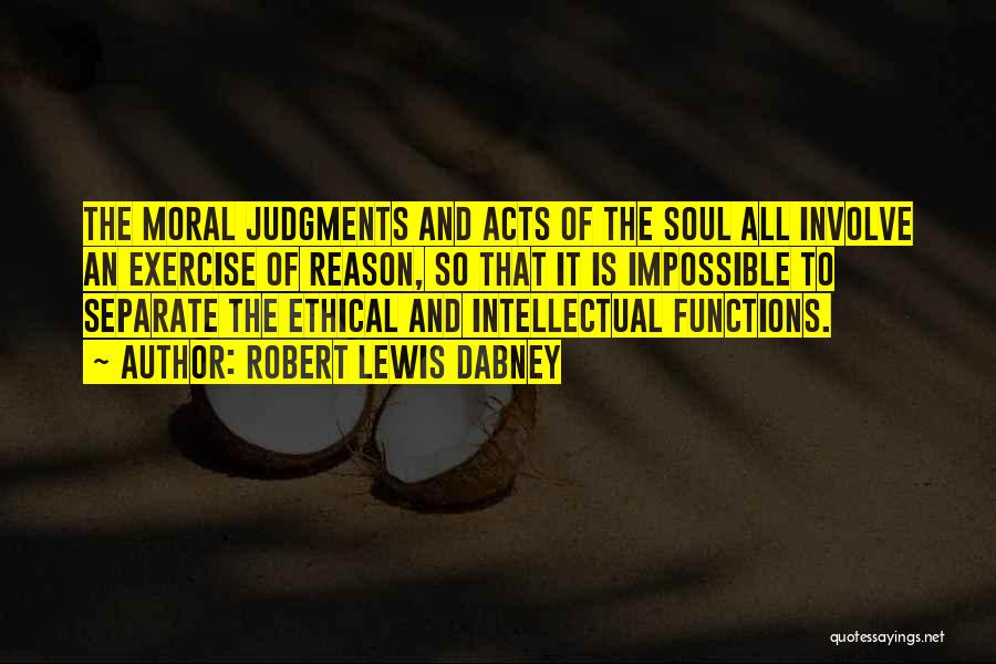 Ethical Judgments Quotes By Robert Lewis Dabney