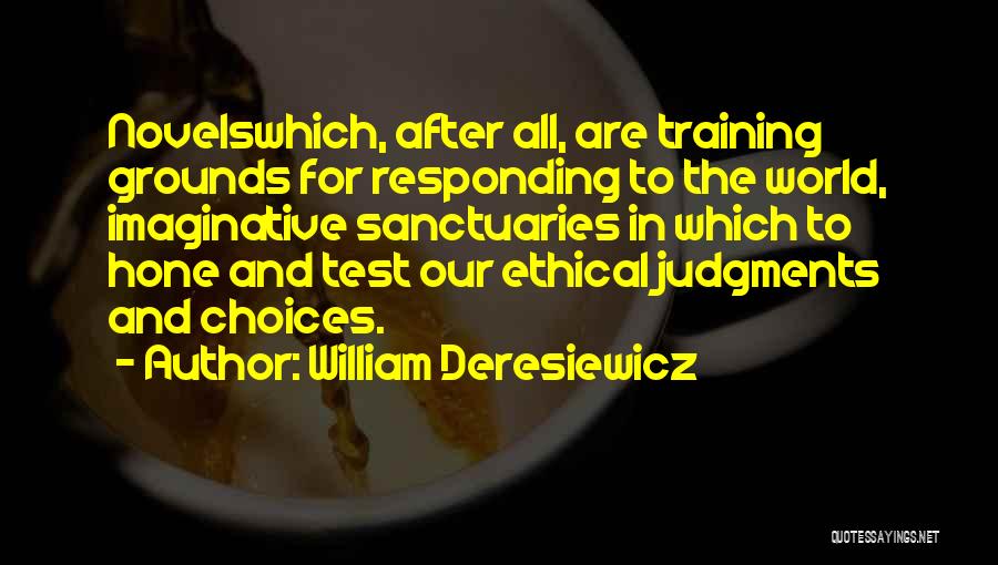 Ethical Judgments Quotes By William Deresiewicz