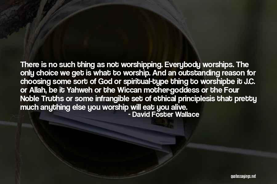 Ethical Principles Quotes By David Foster Wallace