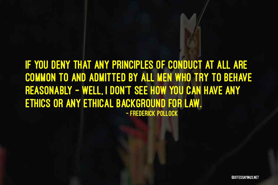 Ethical Principles Quotes By Frederick Pollock