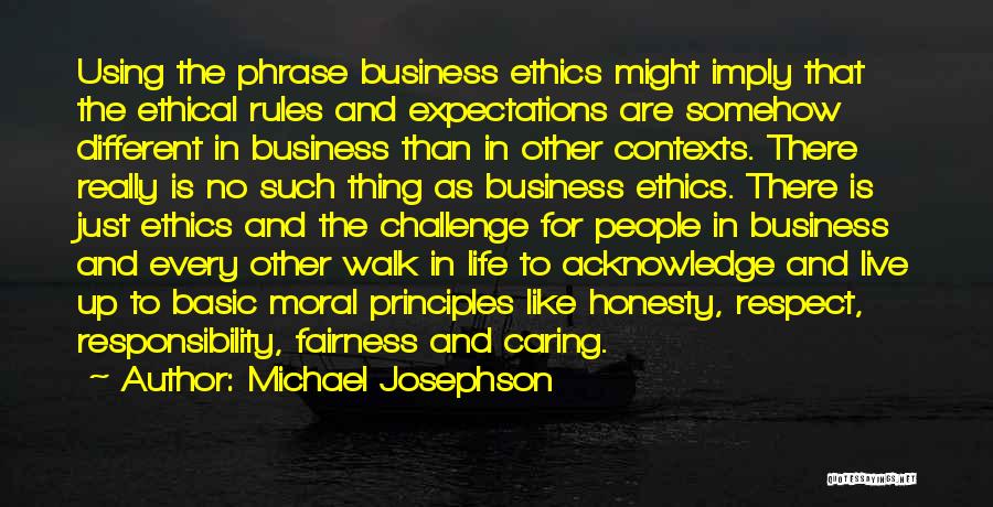 Ethical Principles Quotes By Michael Josephson
