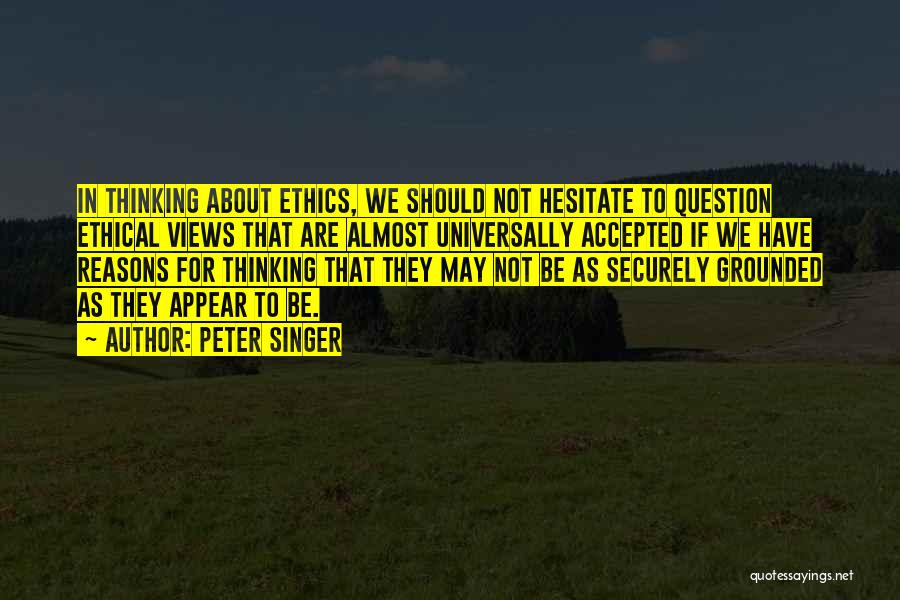 Ethical Reasoning Quotes By Peter Singer