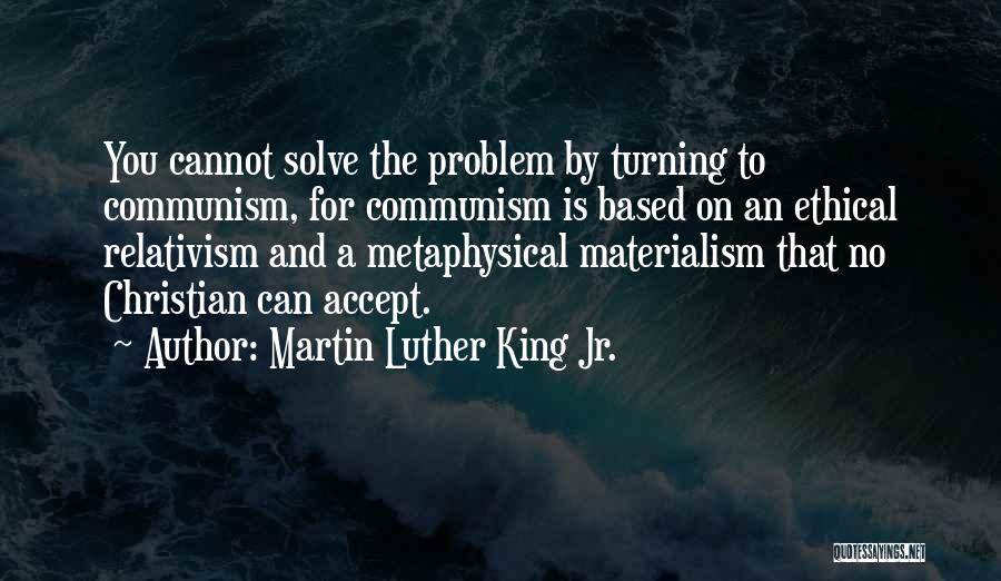 Ethical Relativism Quotes By Martin Luther King Jr.