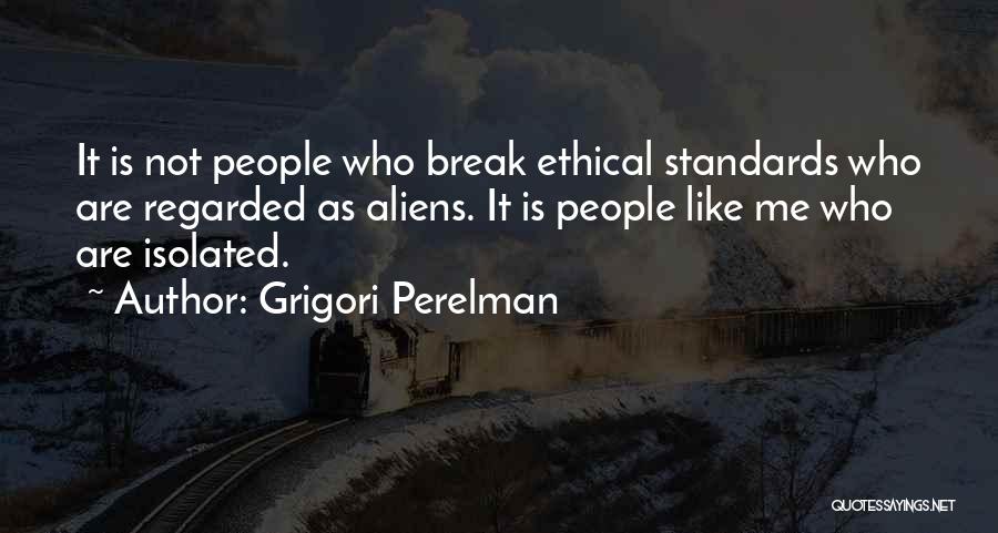 Ethical Standards Quotes By Grigori Perelman