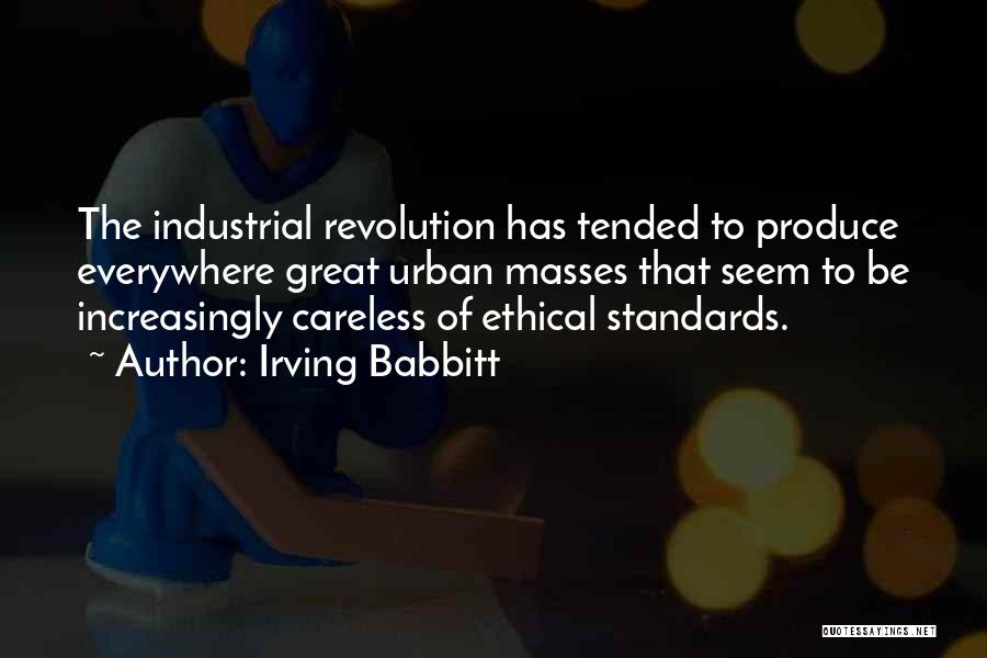 Ethical Standards Quotes By Irving Babbitt