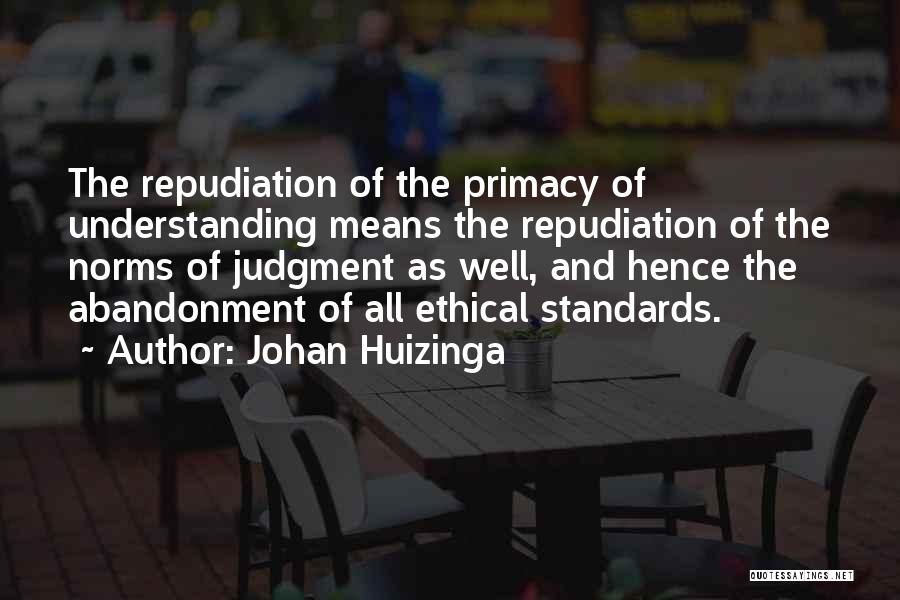 Ethical Standards Quotes By Johan Huizinga