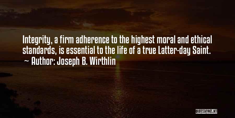 Ethical Standards Quotes By Joseph B. Wirthlin