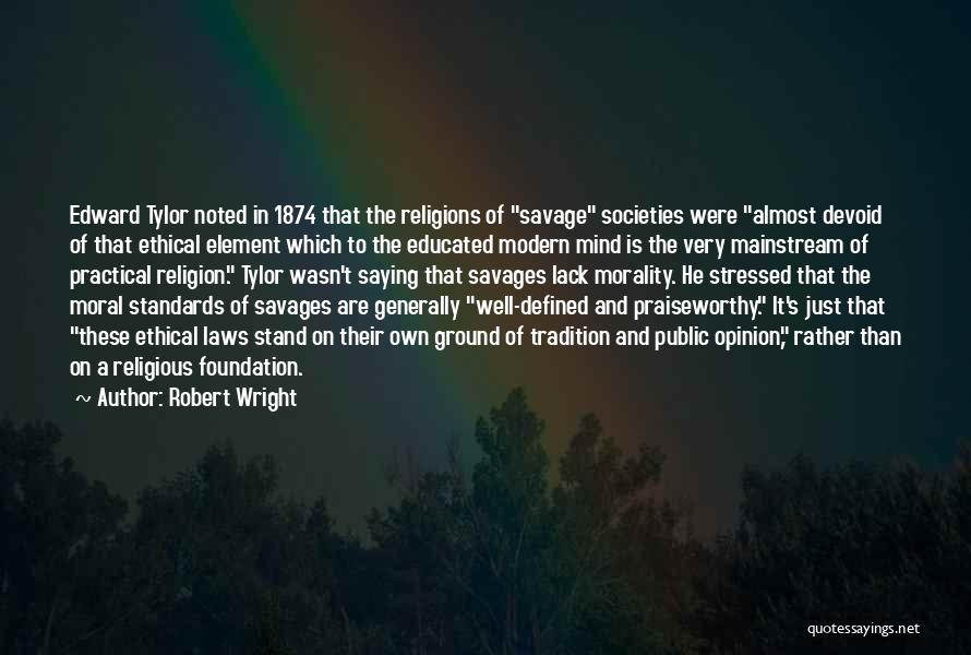 Ethical Standards Quotes By Robert Wright