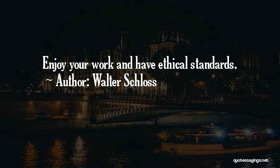 Ethical Standards Quotes By Walter Schloss