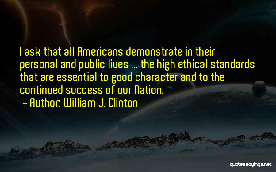 Ethical Standards Quotes By William J. Clinton