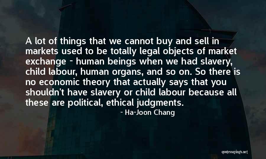 Ethical Theory Quotes By Ha-Joon Chang Ethical Theory Quotes By Ha-Joon Chang