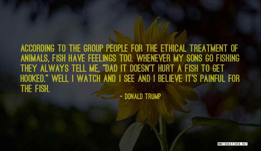 Ethical Treatment Of Animals Quotes By Donald Trump