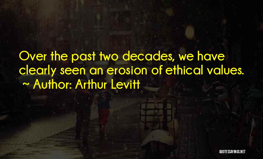 Ethical Values Quotes By Arthur Levitt