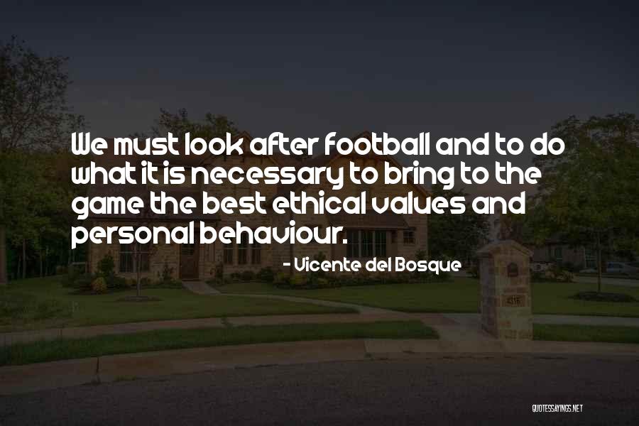 Ethical Values Quotes By Vicente Del Bosque