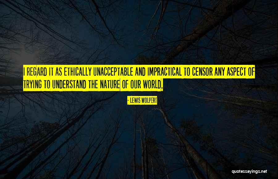 Ethically Quotes By Lewis Wolpert Ethically Quotes By Lewis Wolpert