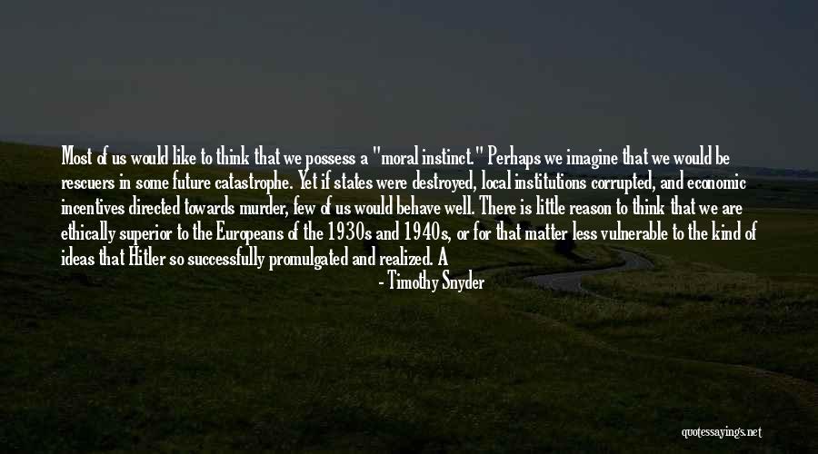 Ethically Quotes By Timothy Snyder Ethically Quotes By Timothy Snyder