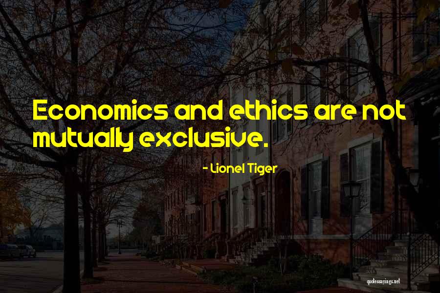 Ethics And Business Quotes By Lionel Tiger Ethics And Business Quotes By Lionel Tiger