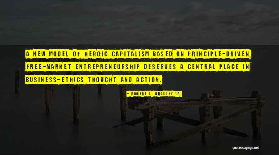 Ethics And Business Quotes By Robert L. Bradley Jr. Ethics And Business Quotes By Robert L. Bradley Jr.