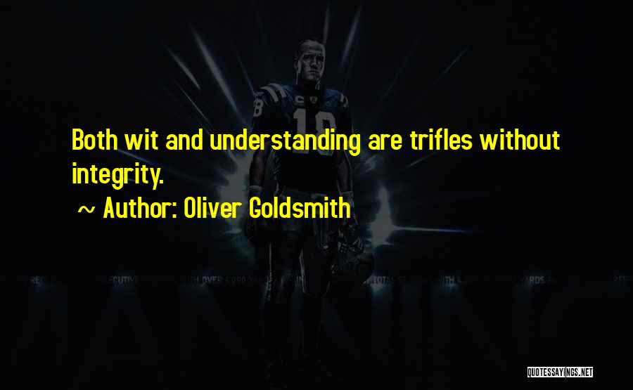 Ethics And Integrity Quotes By Oliver Goldsmith