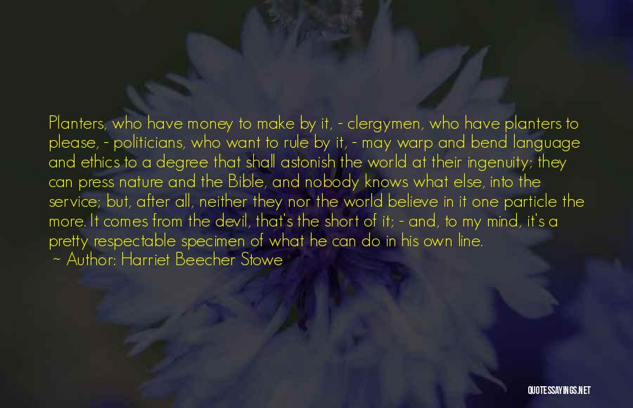 Ethics And Money Quotes By Harriet Beecher Stowe