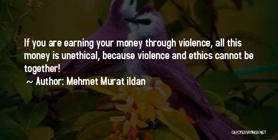 Ethics And Money Quotes By Mehmet Murat Ildan