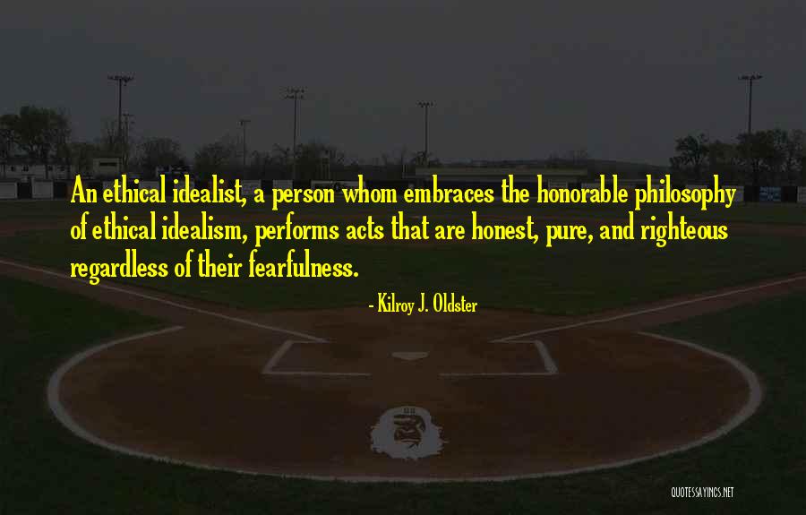 Ethics And Moral Philosophy Quotes By Kilroy J. Oldster Ethics And Moral Philosophy Quotes By Kilroy J. Oldster