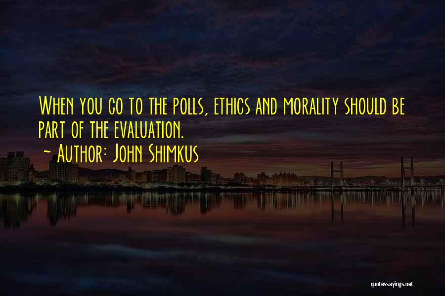 Ethics And Morality Quotes By John Shimkus