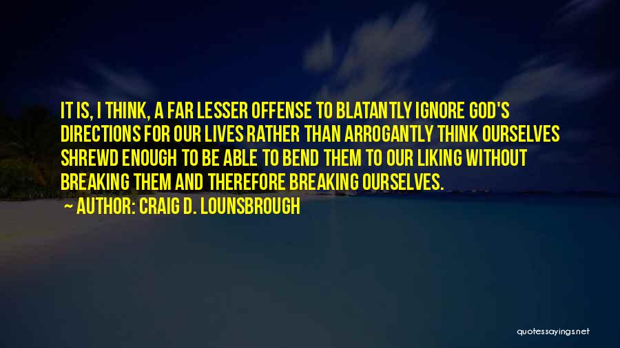 Ethics And Morals Quotes By Craig D. Lounsbrough