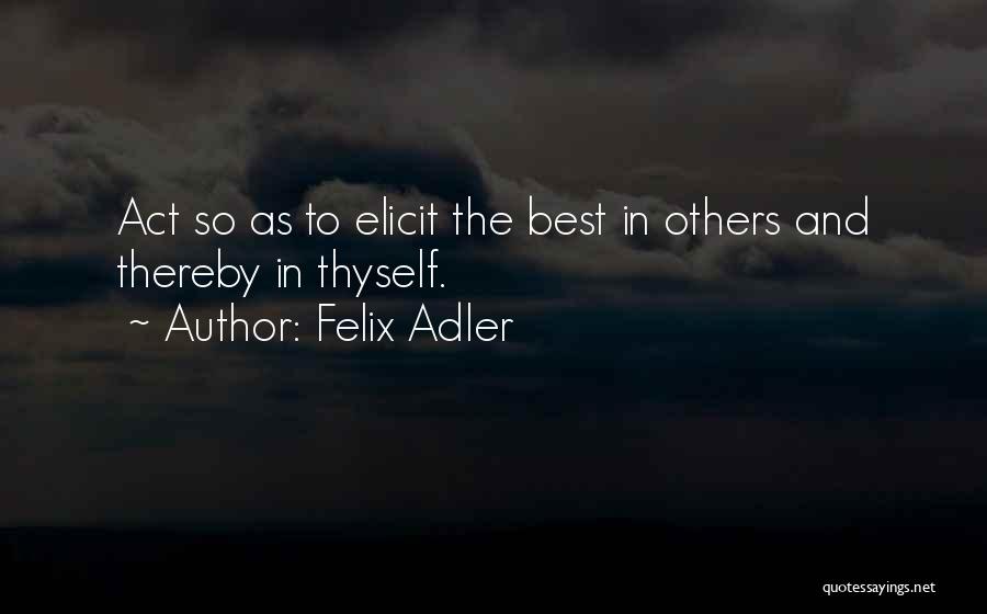 Ethics And Morals Quotes By Felix Adler