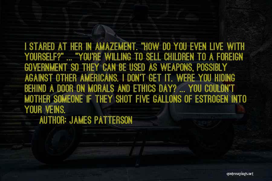 Ethics And Morals Quotes By James Patterson
