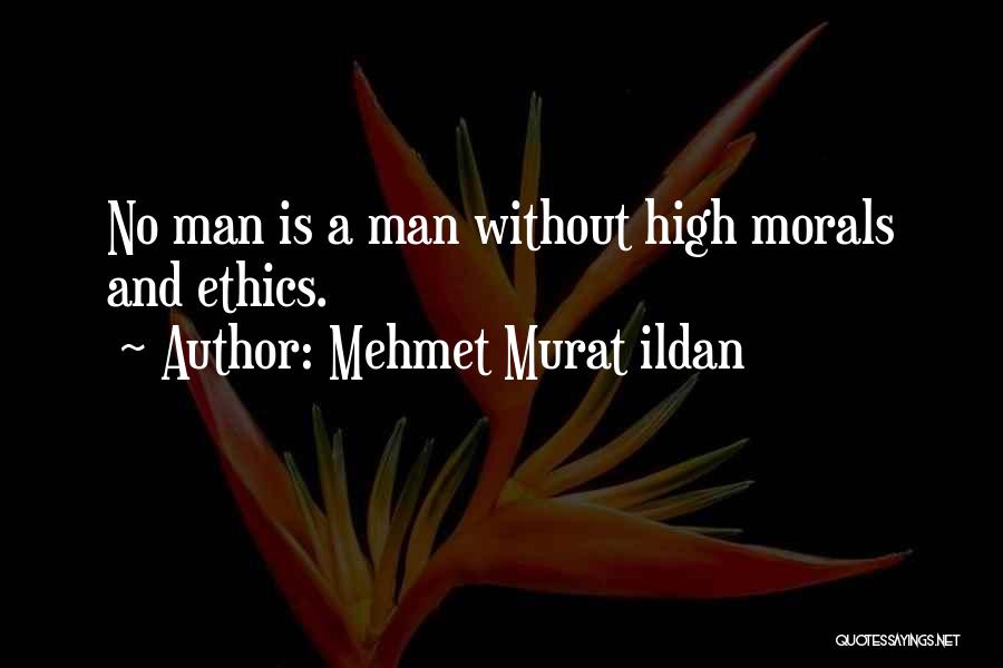 Ethics And Morals Quotes By Mehmet Murat Ildan