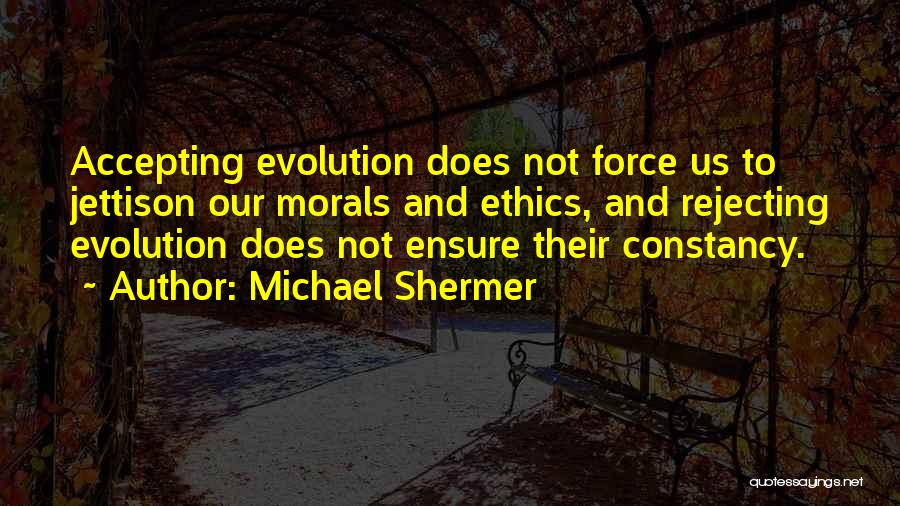 Ethics And Morals Quotes By Michael Shermer