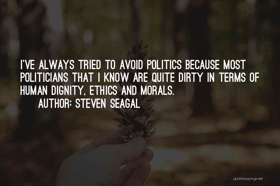 Ethics And Morals Quotes By Steven Seagal