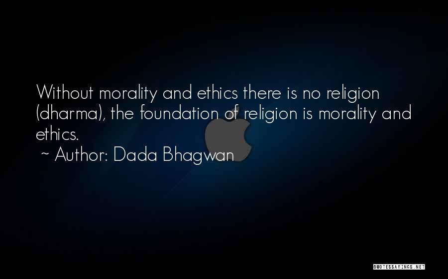Ethics And Religion Quotes By Dada Bhagwan