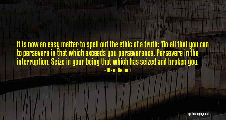 Ethics Badiou Quotes By Alain Badiou