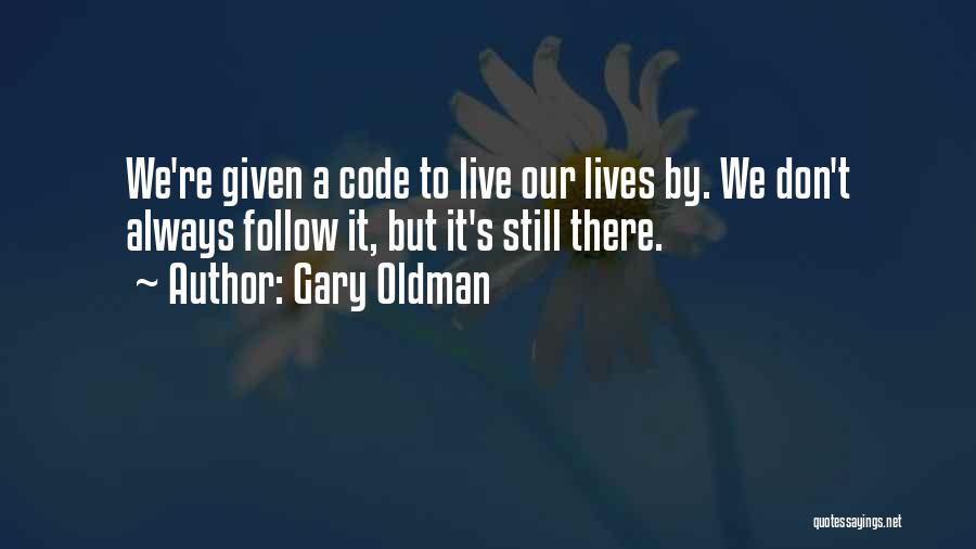 Ethics Code Quotes By Gary Oldman