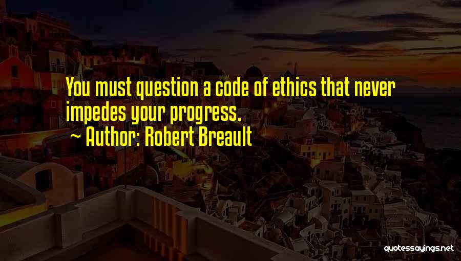 Ethics Code Quotes By Robert Breault