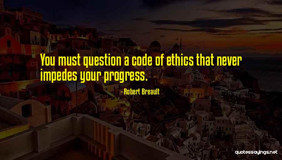 Ethics Code Quotes By Robert Breault