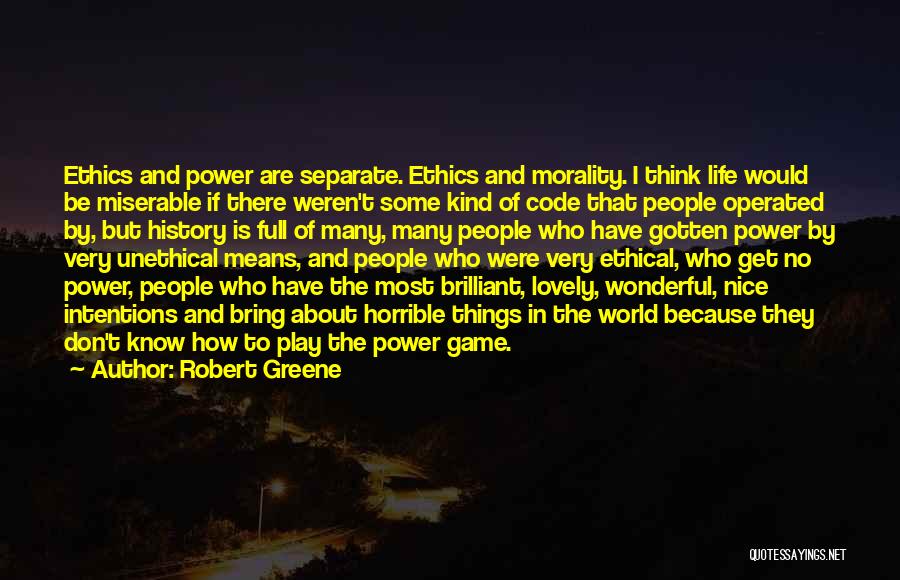 Ethics Code Quotes By Robert Greene