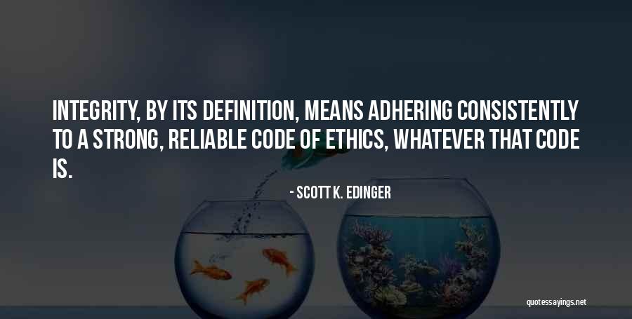 Ethics Code Quotes By Scott K. Edinger