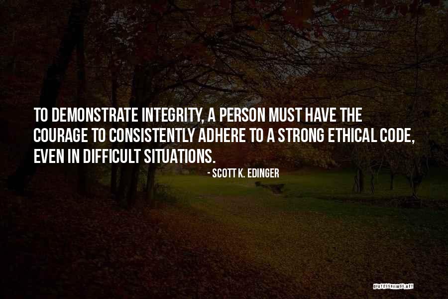 Ethics Code Quotes By Scott K. Edinger