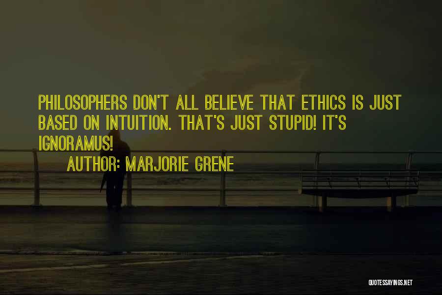 Ethics From Philosophers Quotes By Marjorie Grene