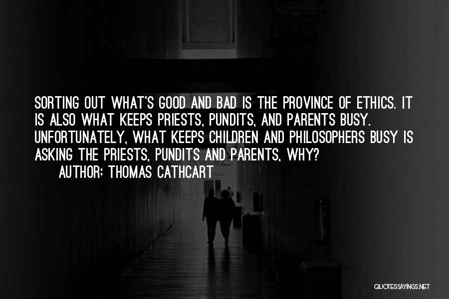 Ethics From Philosophers Quotes By Thomas Cathcart