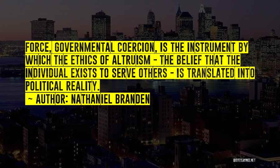 Ethics In Government Quotes By Nathaniel Branden
