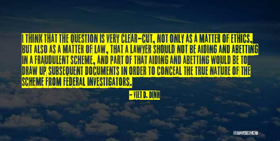 Ethics In Law Quotes By Viet D. Dinh Ethics In Law Quotes By Viet D. Dinh