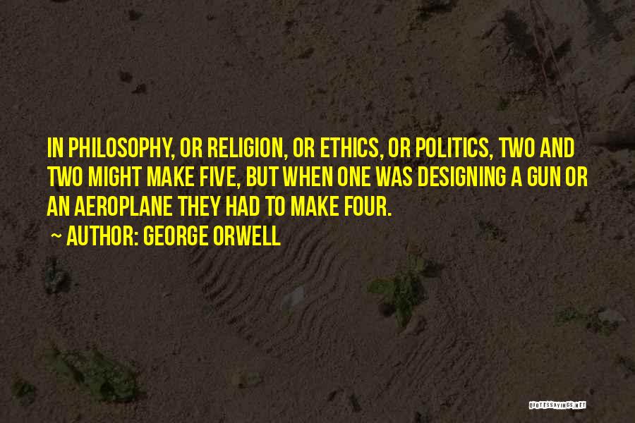 Ethics In Politics Quotes By George Orwell