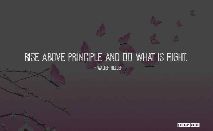 Ethics What Is Right Quotes By Walter Heller
