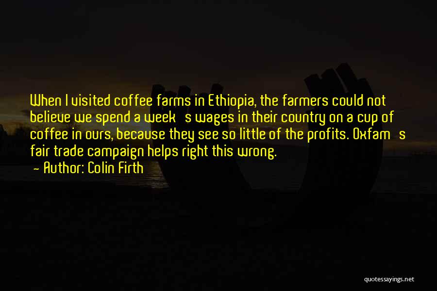 Ethiopia Quotes By Colin Firth