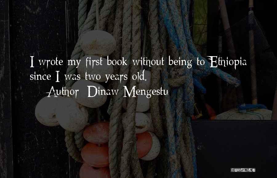 Ethiopia Quotes By Dinaw Mengestu