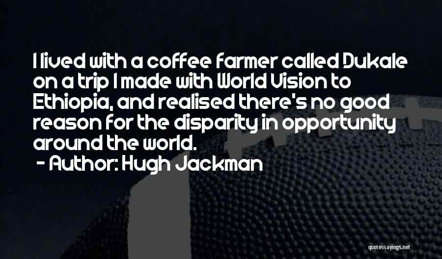 Ethiopia Quotes By Hugh Jackman